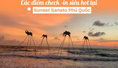 Các địa điểm check-in tại Sunset Sanato Phú Quốc