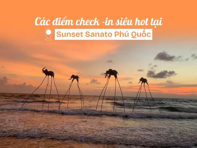 Các địa điểm check-in tại Sunset Sanato Phú Quốc